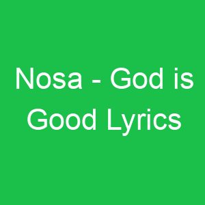 Nosa God is Good Lyrics