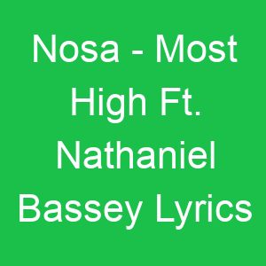 Nosa Most High Ft Nathaniel Bassey Lyrics