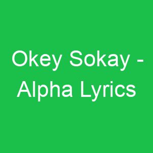 Okey Sokay Alpha Lyrics