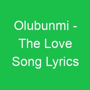 Olubunmi The Love Song Lyrics