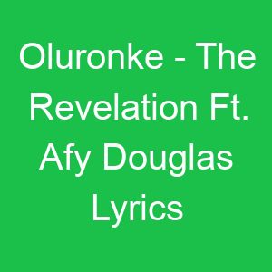 Oluronke The Revelation Ft Afy Douglas Lyrics