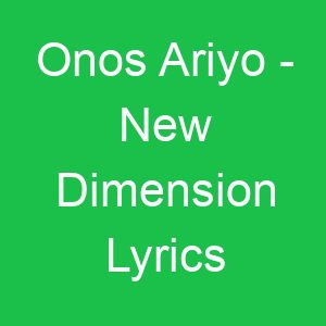 Onos Ariyo New Dimension Lyrics