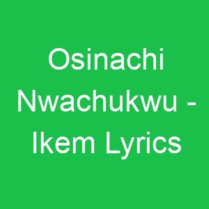 Osinachi Nwachukwu Ikem Lyrics
