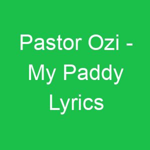 Pastor Ozi My Paddy Lyrics
