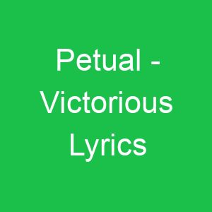 Petual Victorious Lyrics