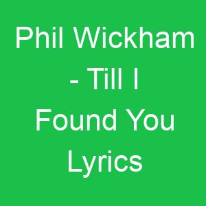 Phil Wickham Till I Found You Lyrics