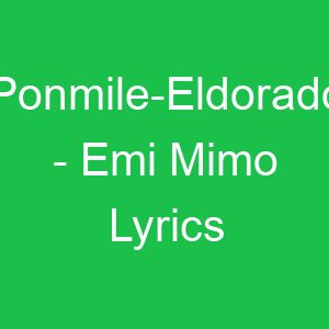 Ponmile Eldorado Emi Mimo Lyrics