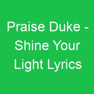 Praise Duke Shine Your Light Lyrics