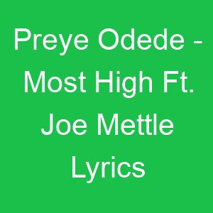 Preye Odede Most High Ft Joe Mettle Lyrics