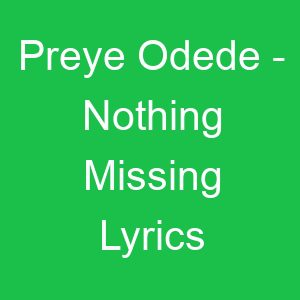 Preye Odede Nothing Missing Lyrics