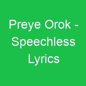Preye Orok Speechless Lyrics