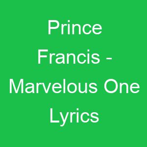 Prince Francis Marvelous One Lyrics