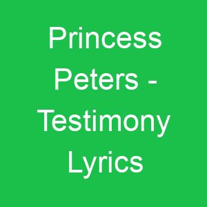 Princess Peters Testimony Lyrics