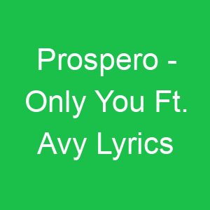 Prospero Only You Ft Avy Lyrics
