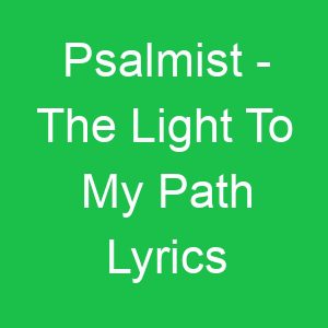 Psalmist The Light To My Path Lyrics