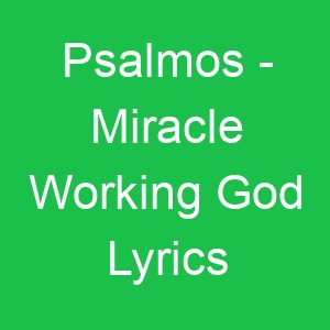 Psalmos Miracle Working God Lyrics