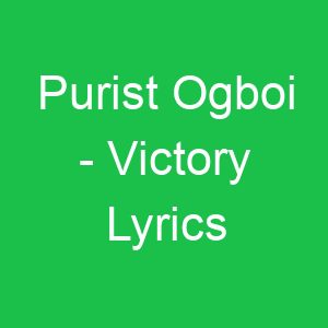 Purist Ogboi Victory Lyrics