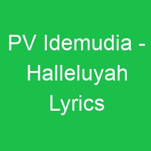 PV Idemudia Halleluyah Lyrics
