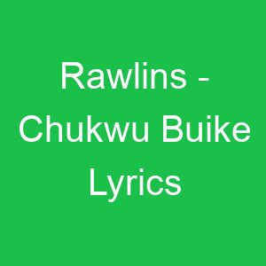 Rawlins Chukwu Buike Lyrics