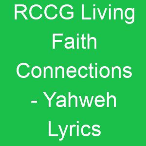 RCCG Living Faith Connections Yahweh Lyrics