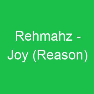 Rehmahz Joy (Reason)