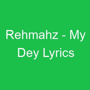 Rehmahz My Dey Lyrics