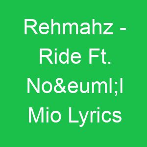 Rehmahz Ride Ft Noël Mio Lyrics