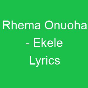 Rhema Onuoha Ekele Lyrics
