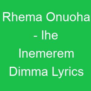 Rhema Onuoha Ihe Inemerem Dimma Lyrics