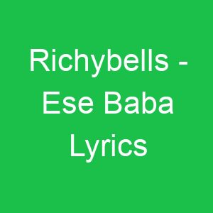 Richybells Ese Baba Lyrics