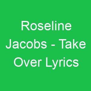 Roseline Jacobs Take Over Lyrics