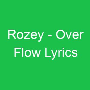 Rozey Over Flow Lyrics