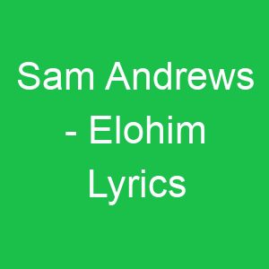 Sam Andrews Elohim Lyrics