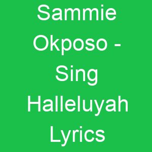 Sammie Okposo Sing Halleluyah Lyrics