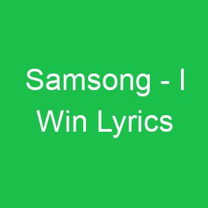 Samsong I Win Lyrics