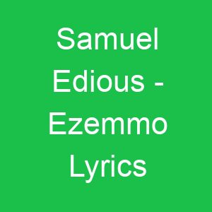 Samuel Edious Ezemmo Lyrics