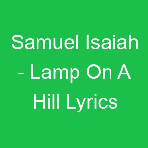 Samuel Isaiah Lamp On A Hill Lyrics