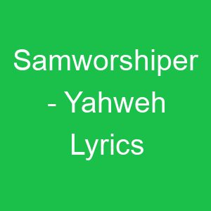 Samworshiper Yahweh Lyrics