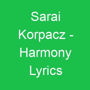 Sarai Korpacz Harmony Lyrics