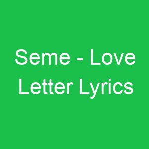 Seme Love Letter Lyrics