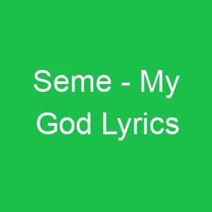 Seme My God Lyrics