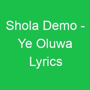 Shola Demo Ye Oluwa Lyrics