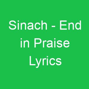 Sinach End in Praise Lyrics