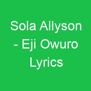 Sola Allyson Eji Owuro Lyrics