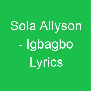 Sola Allyson Igbagbo Lyrics