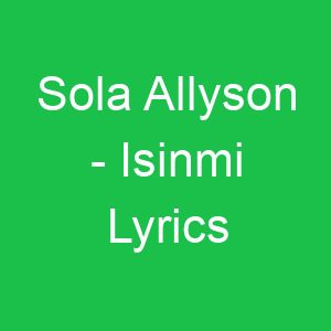 Sola Allyson Isinmi Lyrics