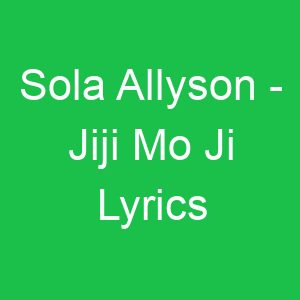 Sola Allyson Jiji Mo Ji Lyrics