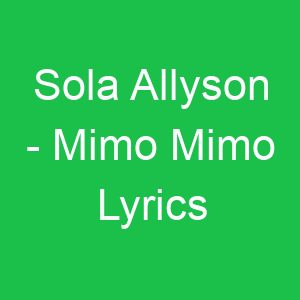 Sola Allyson Mimo Mimo Lyrics