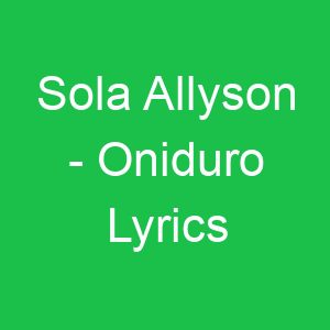 Sola Allyson Oniduro Lyrics