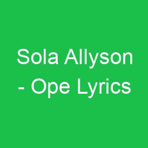 Sola Allyson Ope Lyrics